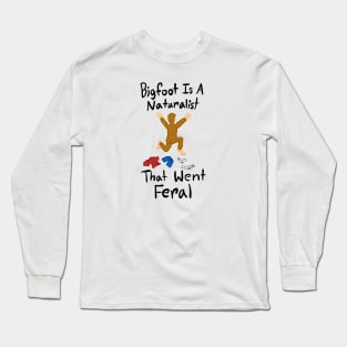 Bigfoot the Feral Naturalist Long Sleeve T-Shirt